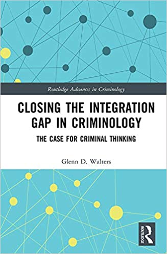 Closing the Integration Gap in Criminology: The Case for Criminal Thinking (Routledge Advances in Criminology)  - Original PDF
